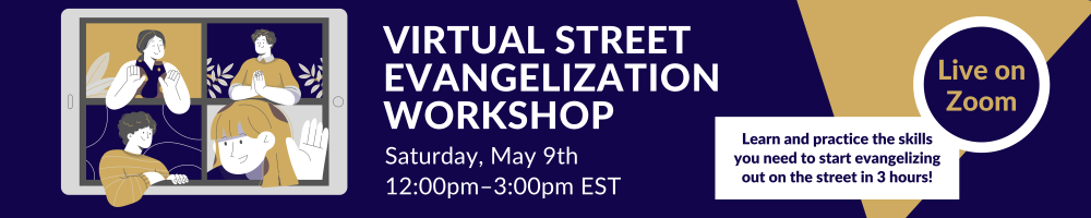 Virtual Street Evangelization Workshop Sign Up Event Date May 10, 2025