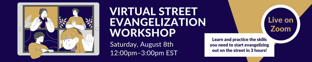 VSEW Virtual Street Evangelization Workshop Sign Up Event Date May 10, 2025